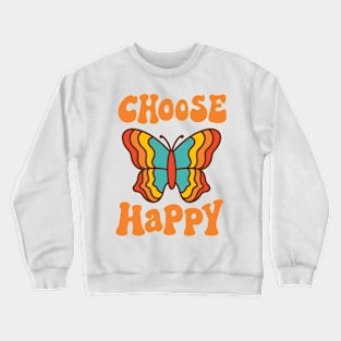 Retro butterfly and text: Choose happy Crewneck Sweatshirt